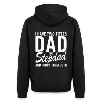 I Have Two Titles Dad And Step Dad Cool For - Unisex Premium Organic Zip Hoodie - black - Back - Nico (187cm)