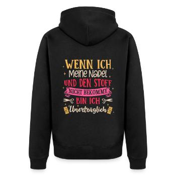 Nadel Und Den Stoff Nicht Bekomme Bin Ich Unerträg - Unisex Premium Bio Zip Hoodie - Schwarz - Hinten - Nico (187cm)