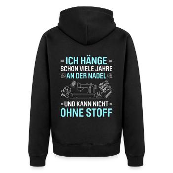 Schon Jahre An Der Nadel Kann Nicht Ohne Stoff - Unisex Premium Bio Zip Hoodie - Schwarz - Hinten - Nico (187cm)