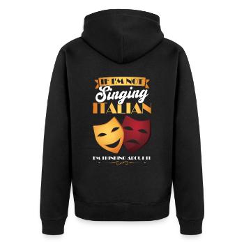I'm Thinking About Singing Italian - Opera Singer - Unisex Premium Organic Zip Hoodie - black - Back - Nico (187cm)