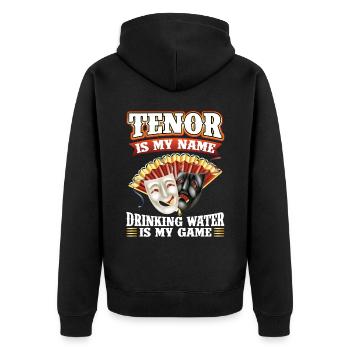 Tenor Is My Name Drinking Water Is My Game - Opera - Unisex Premium Bio Zip Hoodie - Schwarz - Hinten - Nico (187cm)