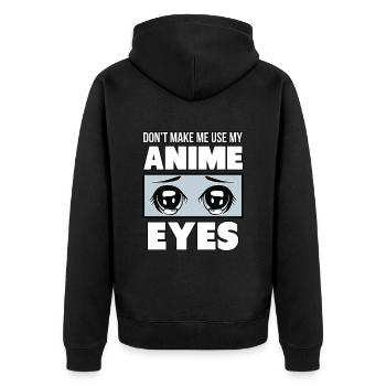 Don't Make Me Use My Anime Eyes - Unisex Premium Organic Zip Hoodie - black - Back - Nico (187cm)