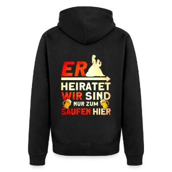 Er Heiratet Wir Sind Nur Zum Saufen Hier - Unisex Premium Bio Zip Hoodie - Schwarz - Hinten - Nico (187cm)