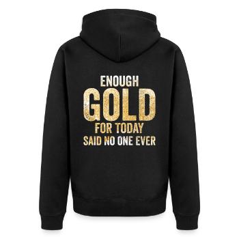 Funny gold panners Gold seekers Enough gold for today - Unisex Premium Organic Zip Hoodie - black - Back - Nico (187cm)