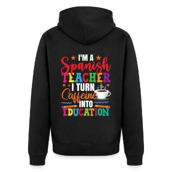 I Turn Coffee Into Education Spanish Teacher - Unisex Premium Organic Zip Hoodie - black - Back - Nico (187cm)