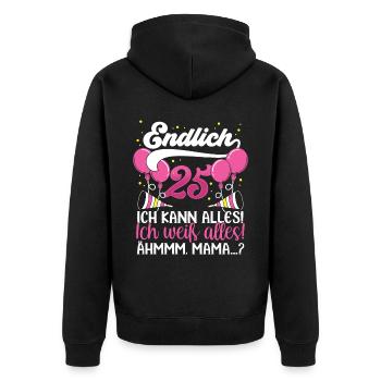 Endlich 25 Ich kann alles Ich weiß alles - Unisex Premium Bio Zip Hoodie - Schwarz - Hinten - Nico (187cm)