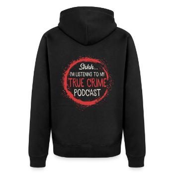 Shhh I'm Listening To My True Crime Podcast - Unisex Premium Bio Zip Hoodie - Schwarz - Hinten - Nico (187cm)