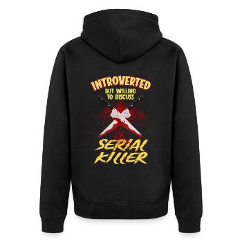 Introverted but willing to discuss Serial Killers - Unisex Premium Organic Zip Hoodie - black - Back - Nico (187cm)