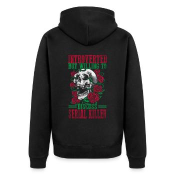 Introverted but willing to discuss Serial Killers - Unisex Premium Organic Zip Hoodie - black - Back - Nico (187cm)