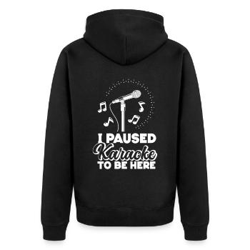 Karaoke Singer I Paused Karaoke To - Unisex Premium Bio Zip Hoodie - Schwarz - Hinten - Nico (187cm)