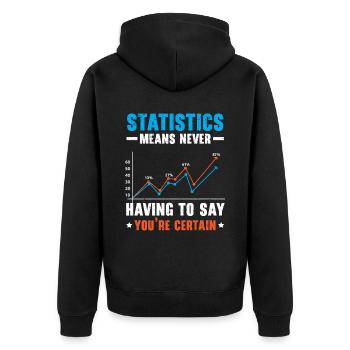 Statistics Means Never Having To Say Youre Certain - Unisex Premium Organic Zip Hoodie - black - Back - Nico (187cm)