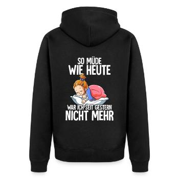 So Müde Wie Heute War Ich Seit Gestern Nicht Mehr - Unisex Premium Bio Zip Hoodie - Schwarz - Hinten - Nico (187cm)