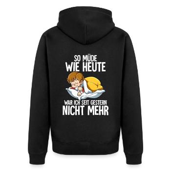 So Müde Wie Heute War Ich Seit Gestern Nicht Mehr - Unisex Premium Bio Zip Hoodie - Schwarz - Hinten - Nico (187cm)