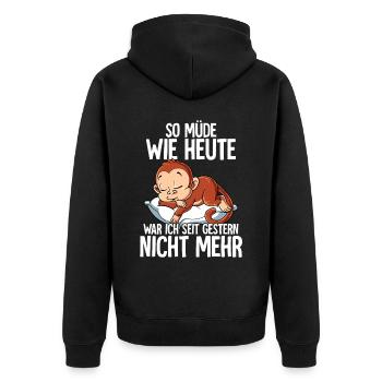 So Müde Wie Heute War Ich Seit Gestern Nicht Mehr - Unisex Premium Bio Zip Hoodie - Schwarz - Hinten - Nico (187cm)