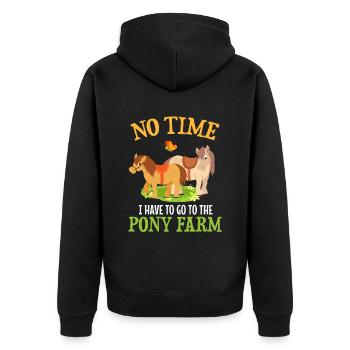 No time I have to go to the pony farm - Unisex Premium Organic Zip Hoodie - black - Back - Nico (187cm)