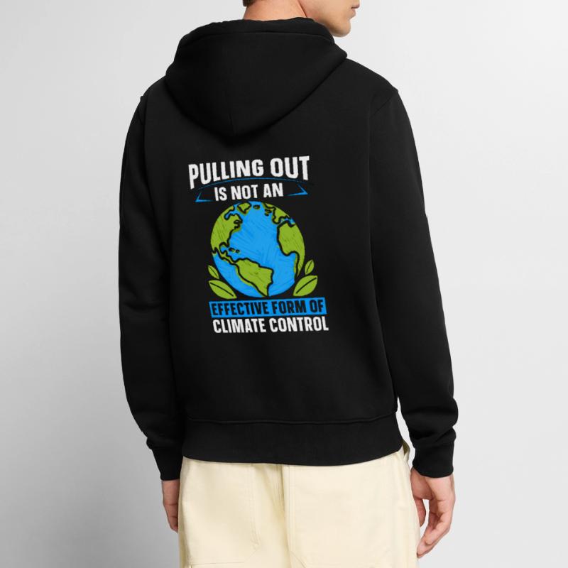 Climate Change Pulling Out Is Not Climate Science Unisex Premium Bio Zip Hoodie