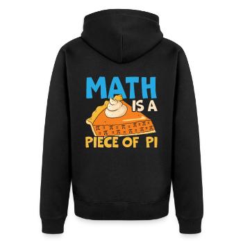 Math Is A Piece Of Pi Day Math Lover Mathematician - Unisex Premium Organic Zip Hoodie - black - Back - Nico (187cm)
