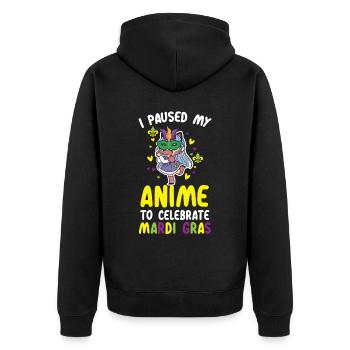 I Paused My Anime To Celebrate Mardi Gras Parade - Unisex Premium Organic Zip Hoodie - black - Back - Nico (187cm)