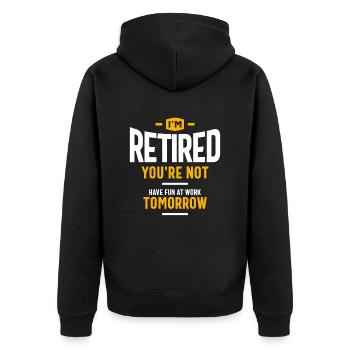I'm Retired You're Not Have Fun at Work Tomorrow - Unisex Premium Organic Zip Hoodie - black - Back - Nico (187cm)