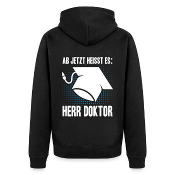 Ab Jetzt Heißt Es HERR DOKTOR Dissertation Geschen - Unisex Premium Bio Zip Hoodie - Schwarz - Hinten - Nico (187cm)