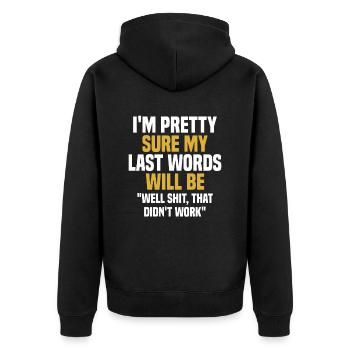 My Last Words Will Be Well Shit, That Didn't Work - Unisex Premium Organic Zip Hoodie - black - Back - Nico (187cm)