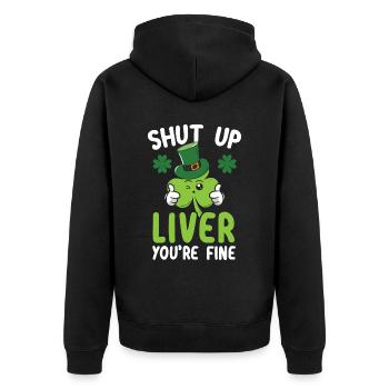 Shut Up Liver You're Fine Saint Patrick's Day - Unisex Premium Bio Zip Hoodie - Schwarz - Hinten - Nico (187cm)