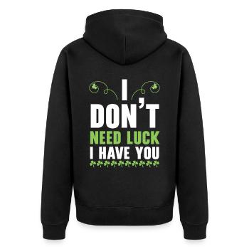 I Don't Need Luck I Have You St. Patricks Day - Unisex Premium Organic Zip Hoodie - black - Back - Nico (187cm)
