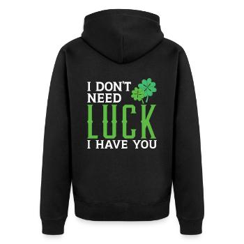 I Don't Need Luck I Have You St. Patricks Day - Unisex Premium Organic Zip Hoodie - black - Back - Nico (187cm)