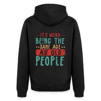 Es ist seltsam, im gleichen Alter wie alt zu sein - Unisex Premium Bio Zip Hoodie - Schwarz - Hinten - Nico (187cm)