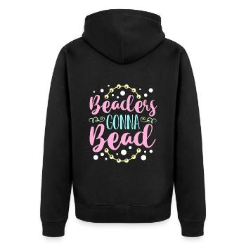 Beading Beaders Gonna Bead Beadwork Jewelry Beader - Unisex Premium Organic Zip Hoodie - black - Back - Nico (187cm)
