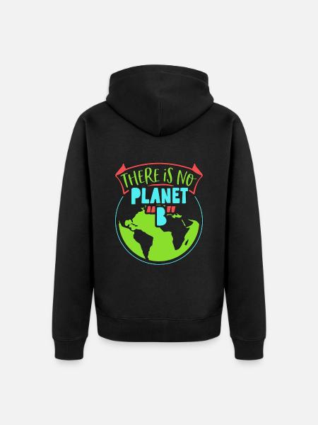 Global Warming There Is No Planet B Environmental - Unisex Premium Organic Zip Hoodie - black