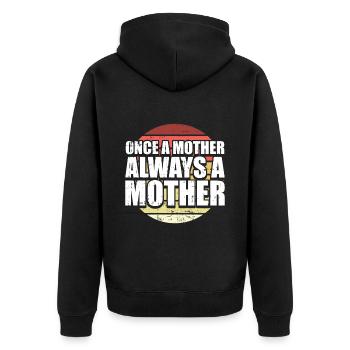 Mama Mutter Once A Mother Always A Mother - Unisex Premium Bio Zip Hoodie - Schwarz - Hinten - Nico (187cm)