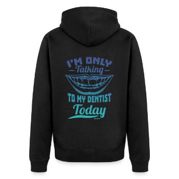 I'm Only Talking To My Dentist Today - Unisex Premium Organic Zip Hoodie - black - Back - Nico (187cm)