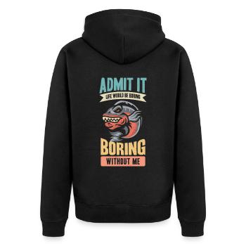 Admit it, life would be boring without me - Unisex Premium Organic Zip Hoodie - black - Back - Nico (187cm)