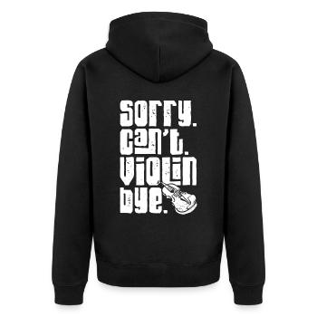 Violin Violinist Sorry. Cant. - Unisex Premium Organic Zip Hoodie - black - Back - Nico (187cm)