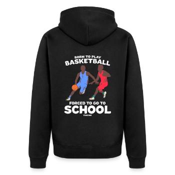 Born To Play Basketball Forced To Go To School - Unisex Premium Bio Zip Hoodie - Schwarz - Hinten - Nico (187cm)