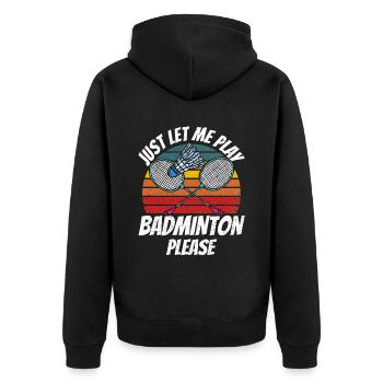 Lass Mich Bitte Einfach Badminton Spielen - Unisex Premium Bio Zip Hoodie - Schwarz - Hinten - Nico (187cm)