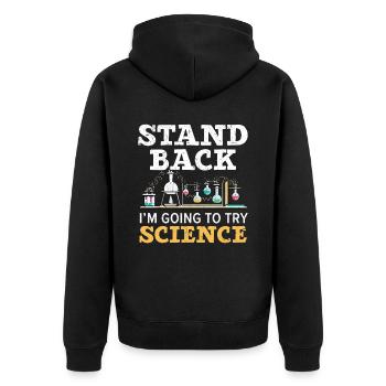 Stand Back I'm Going To Try Science Teacher - Unisex Premium Organic Zip Hoodie - black - Back - Nico (187cm)