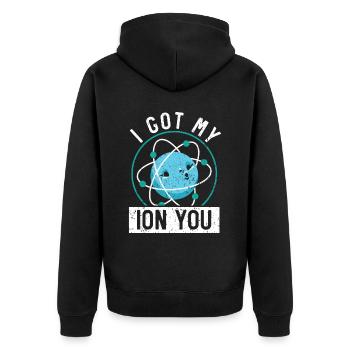 I Got My Ion You Science Future Scientist Biology - Unisex Premium Bio Zip Hoodie - Schwarz - Hinten - Nico (187cm)