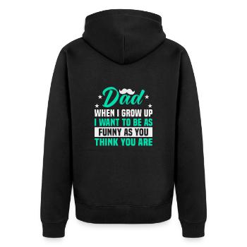 Father's Day Dad when I grow up I want to be as funny - Unisex Premium Organic Zip Hoodie - black - Back - Nico (187cm)