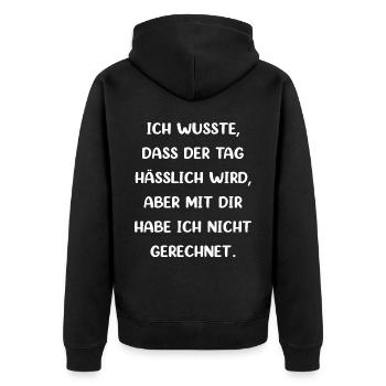 Ich Wusste Dass Der Tag Hässlich Wird - Unisex Premium Bio Zip Hoodie - Schwarz - Hinten - Nico (187cm)