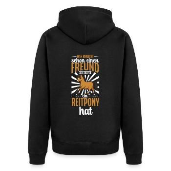 Wer braucht schon einen Freund - Reitpony - Unisex Premium Bio Zip Hoodie - Schwarz - Hinten - Nico (187cm)