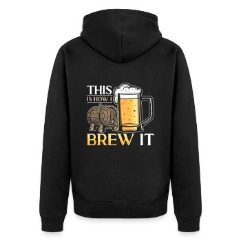 Beer Brewing This Is How I Brew Malt Beer Brewer - Unisex Premium Organic Zip Hoodie - black - Back - Nico (187cm)