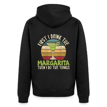 First I Drink The Margarita Then I Do The Things - Unisex Premium Organic Zip Hoodie - black - Back - Nico (187cm)