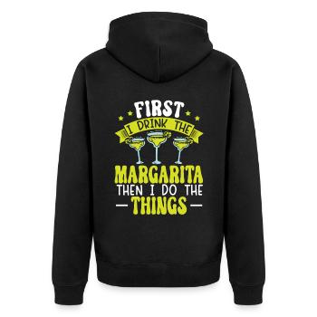 First I Drink The Margarita Then I Do The Things - Unisex Premium Organic Zip Hoodie - black - Back - Nico (187cm)