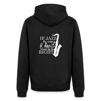 If Jazz is wrong I don't want to be Right - Unisex Premium Bio Zip Hoodie - Schwarz - Hinten - Nico (187cm)