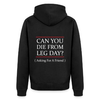 Funny Can You Die From Leg Day For WEight Lifters - Unisex Premium Organic Zip Hoodie - black - Back - Nico (187cm)