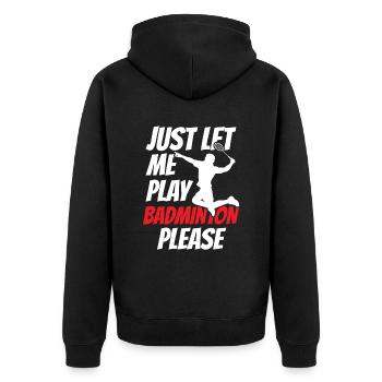 Lass Mich Bitte Einfach Badminton Spielen - Unisex Premium Bio Zip Hoodie - Schwarz - Hinten - Nico (187cm)