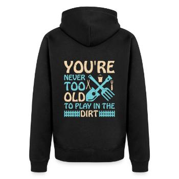 You're never too old to play in the dirt - Unisex Premium Organic Zip Hoodie - black - Back - Nico (187cm)