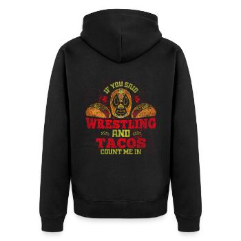 If You Said Wrestling & Tacos Count Me In Wrestler - Unisex Premium Organic Zip Hoodie - black - Back - Nico (187cm)